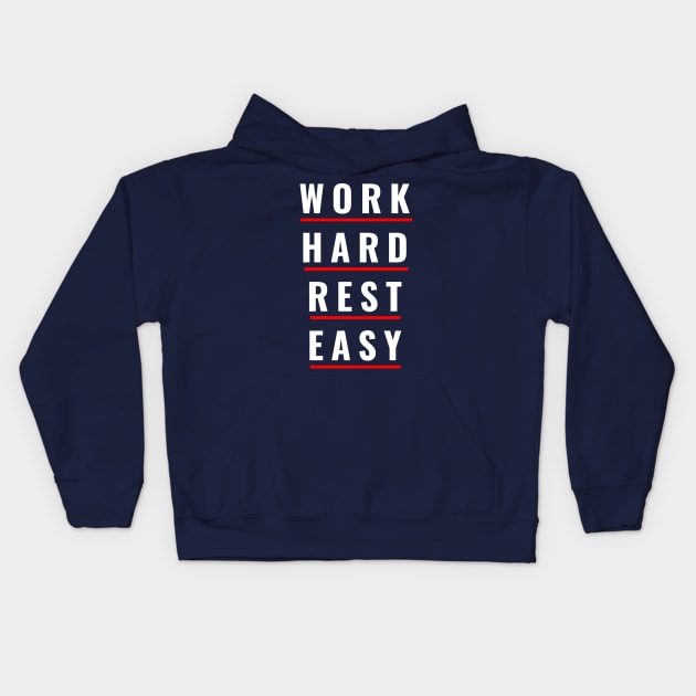 Work Hard Rest Easy Kids Hoodie by EKSU17